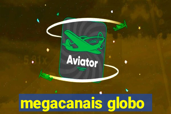 megacanais globo